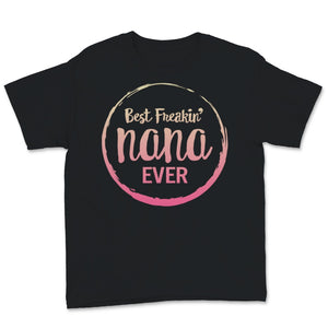 Nana Shirt, Funny Best Freaking Nana Ever Tshirt, Mother's Day Gift
