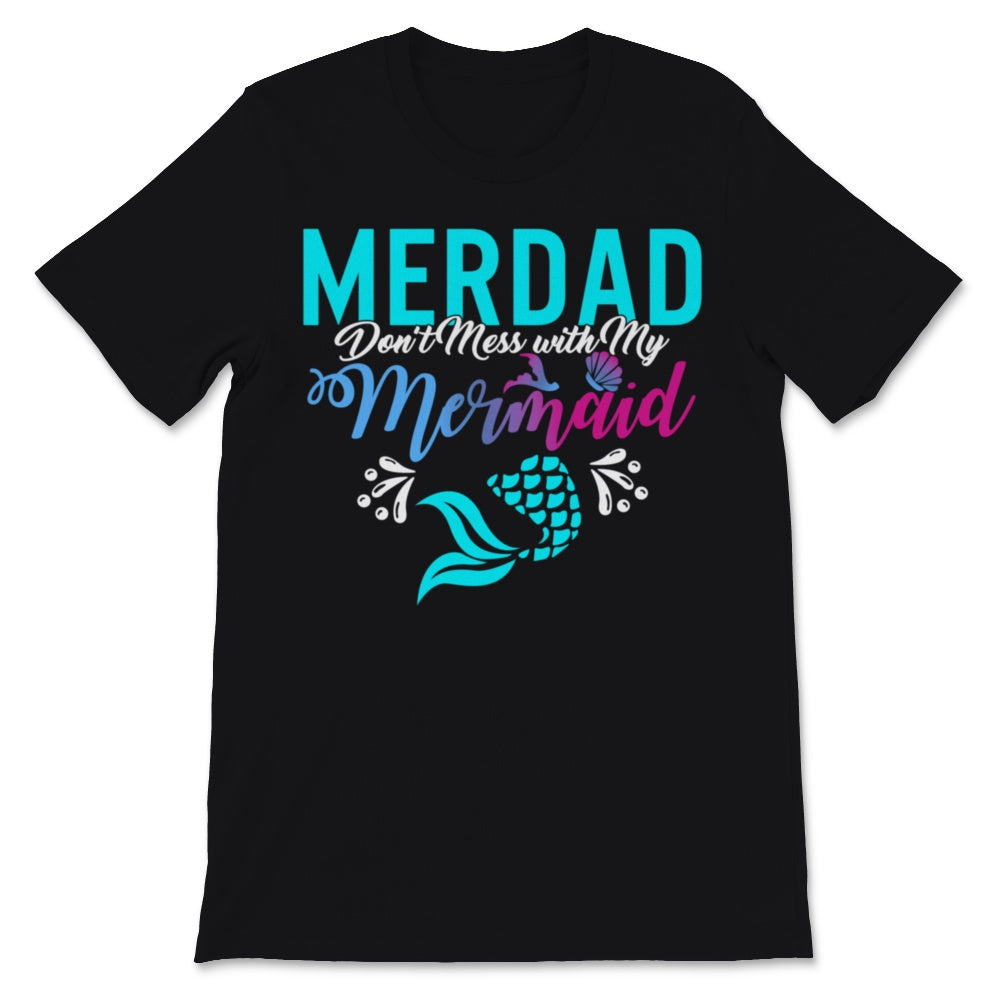 Merdad Don't Mess with My Mermaid Cool Daughter Girl Father's Day