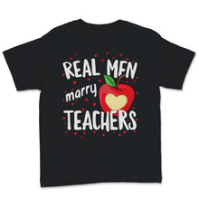 Load image into Gallery viewer, Real Men Marry Teacher Husband Love School Science Humor Romantic
