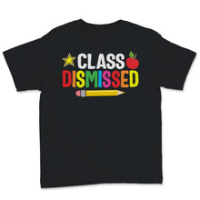 Load image into Gallery viewer, Class Dismissed Shirt, Happy Last Day Of School Tshirt, Distance
