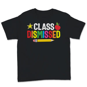 Class Dismissed Shirt, Happy Last Day Of School Tshirt, Distance