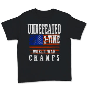 Undefeated 2-Time World War Champs 4th of July USA Flag American