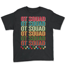 Load image into Gallery viewer, Occupational Therapy Shirt, OT Squad OT Squad OT Squad OT Squad OT - Youth Tee - Black
