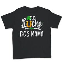 Load image into Gallery viewer, St Patricks Day Shirt Women, One Lucky Dog Mama, Dog Mom, Fur Mama,
