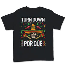 Load image into Gallery viewer, Turn Down Por Que Cinco De Mayo T-Shirt Mexican Sugar Skull Holiday
