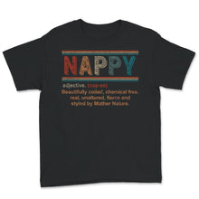 Load image into Gallery viewer, Nappy Definition Shirt, Pro-Black, Black Girl Magic, Black Lives,

