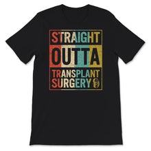 Load image into Gallery viewer, Transplant Shirt, Straight Outta Transplant Surgery, Kidney
