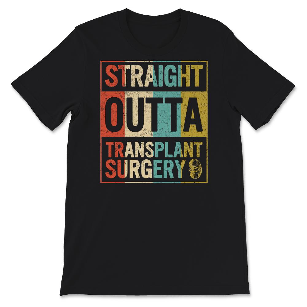 Transplant Shirt, Straight Outta Transplant Surgery, Kidney