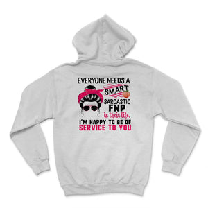 FNP Shirt, Everyone Needs A Smart Sarcastic FNP, Messy Bun, Funny