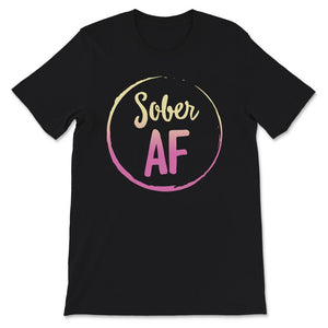 Sober AF, Recovery Gifts For Women, Sober Shirt, Alcoholism Sobriety