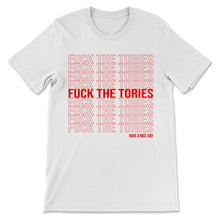 Load image into Gallery viewer, Fuck The Tories Have a Nice Day Boris Election Funny Anti Tory
