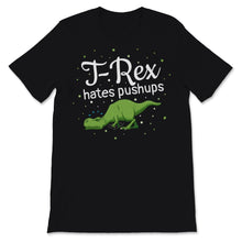 Load image into Gallery viewer, T Rex Hates Pushups Funny Gym Workout Dinosaur Geek Women Men Gift
