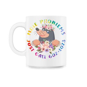 Mole Day Mole Problems Just Call Avogadro's Number 602 1023 October - 11oz Mug - White
