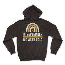 Load image into Gallery viewer, Childhood Cancer Awareness Shirt, In September We Wear Gold Rainbow - Hoodie - Black
