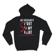 Load image into Gallery viewer, Multiple Myeloma Awareness My Husband&#39;s Fight Is My Fight Burgundy
