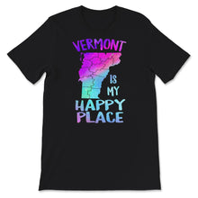 Load image into Gallery viewer, Vermont Is My Happy Place, Vermont T-Shirt, Vermont State Shirt,
