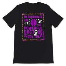 Load image into Gallery viewer, Epilepsy Awareness Shirt, My Brainwaves Are So Powerful Doctors Study
