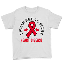 Load image into Gallery viewer, I Wear Red To Fight Heart Disease Awareness Shirt Ribbon Red Day
