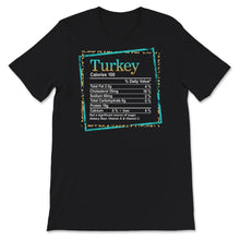 Load image into Gallery viewer, Turkey Nutrition Facts, Thanksgiving Food Shirts, Food Nutrition
