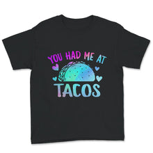 Load image into Gallery viewer, You Had me at Tacos, Womens Taco Shirt, Funny Shirts For Women, Cute
