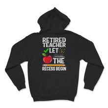 Load image into Gallery viewer, Retired Teacher Shirt, Let The Recess Begin, Humor Retirement Gift,
