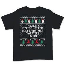 Load image into Gallery viewer, This Is My It&#39;s Too Hot For Ugly Christmas Sweaters Tshirt Funny
