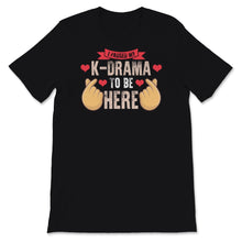 Load image into Gallery viewer, Kdrama Shirt, I Paused My K-drama To Be Here Tshirt, Korean Finger

