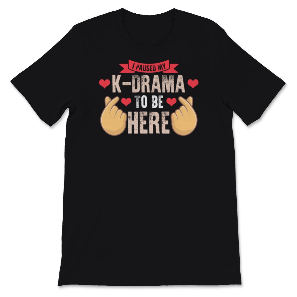 Kdrama Shirt, I Paused My K-drama To Be Here Tshirt, Korean Finger
