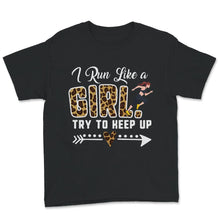 Load image into Gallery viewer, Running Shirt, Leopard I Run Like A Girl Try To Keep Up T Shirt,
