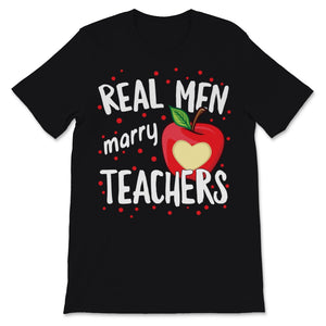 Real Men Marry Teacher Husband Love School Science Humor Romantic