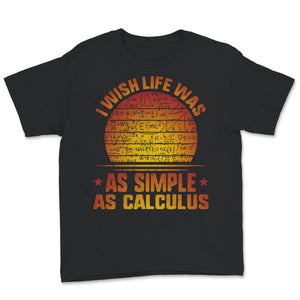 I Wish Life Was As Simple As Calculus Shirt, Funny Math Lover Gift,