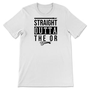 Straight Outta The Or Surgical Tech Scrub Surgeon Surgery Awareness