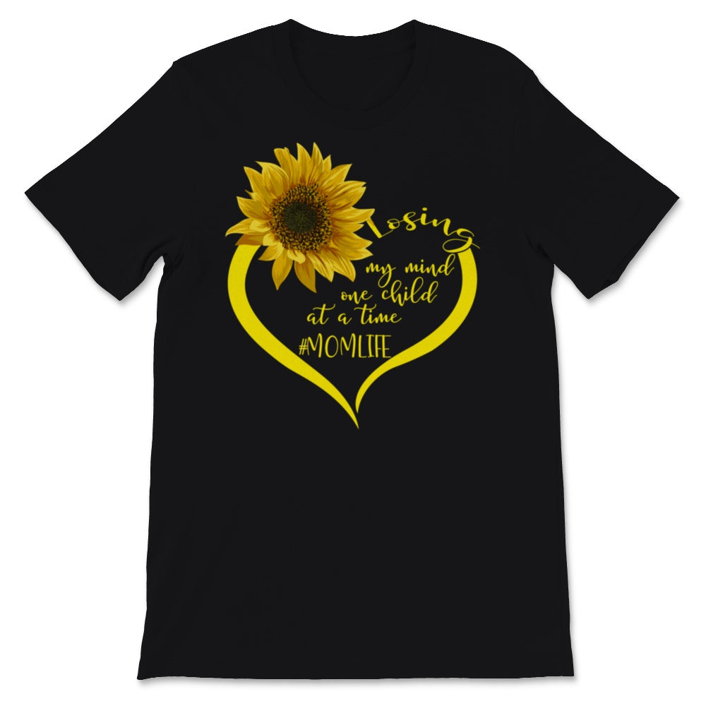 Losing My Mind One Child At A Time Mom Life Shirt Sunflower Funny