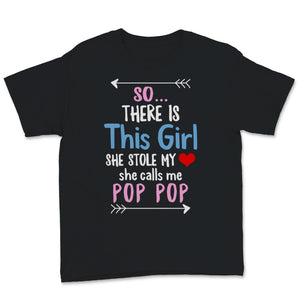 Pop Pop Shirt Father's Day Gift From Granddaughter So There Is This