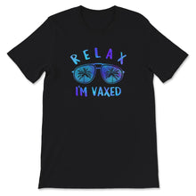 Load image into Gallery viewer, Relax I&#39;m Vaxed Shirt, Vaccination Gift, Fully Vaccinated, Pro
