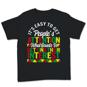 Black History Month Shirt It's Easy To Get People's Attention What