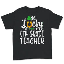 Load image into Gallery viewer, St Patricks Day Shirt, One Lucky 5th Grade Teacher, Teacher Gifts, st
