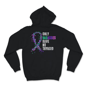 Thyroid Cancer Awareness Only Badasses Have No Thyroid Ribbon