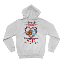 Load image into Gallery viewer, Yeti Shirt, Always Be Yourself Unless You Can Be A Yeti, Cute Gift
