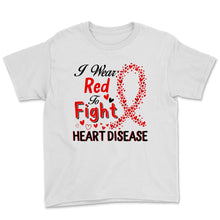Load image into Gallery viewer, I Wear Red To Fight Heart Disease Awareness Shirt Ribbon Red Day
