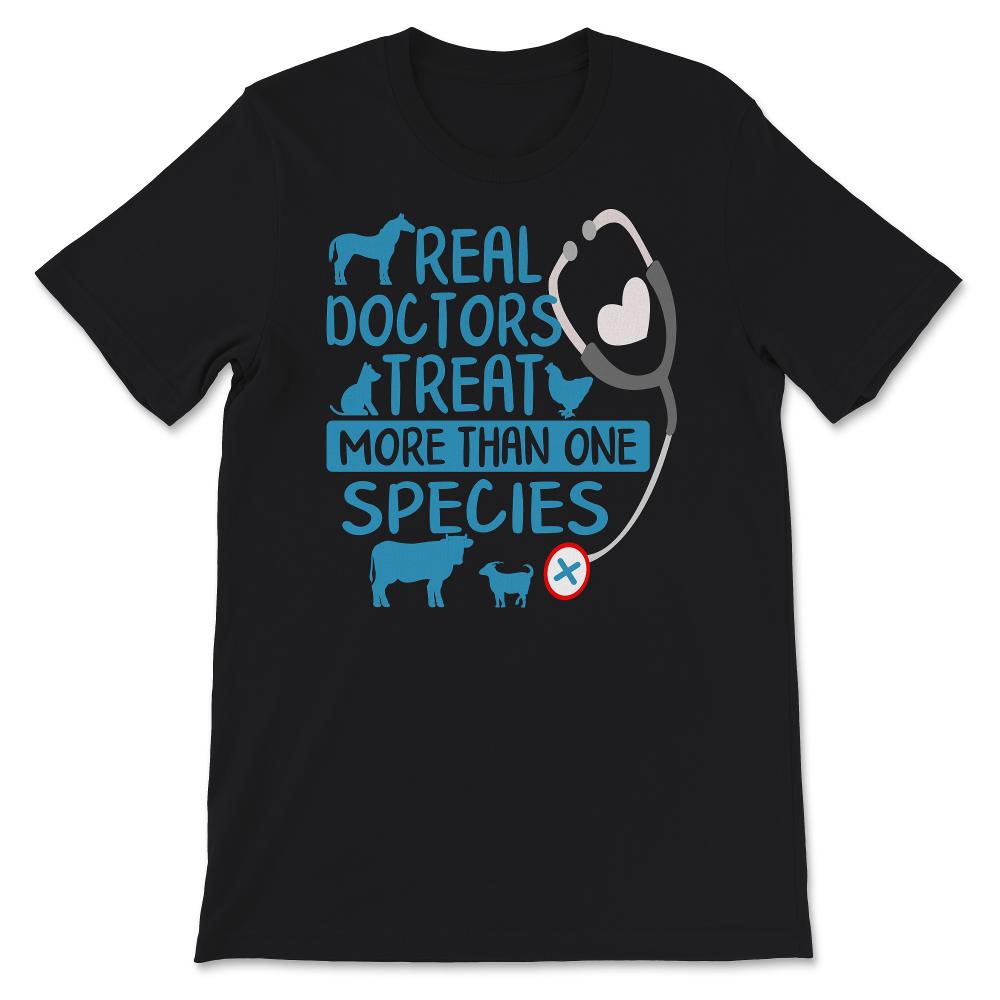 Veterinarian Shirt, Real Doctors Treat More Than One Species,