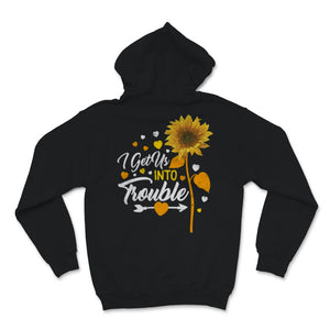 i get us into trouble i get us out of trouble shirts Sunflower BFF