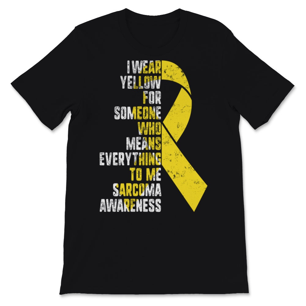 I Wear Yellow Sarcoma Cancer Awareness Ribbon Love Support Everything