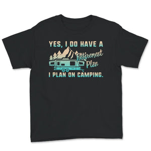 Retirement Camping Shirt, Camping Gift, Camping Retirement Plan, Gift