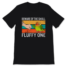 Load image into Gallery viewer, Sun Conure Shirt, Conure Mom Gift, Vintage Beware Of The Small Fluffy
