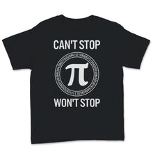 Load image into Gallery viewer, Pi Day Circle Can&#39;t Stop Won&#39;t Stop Math Teacher Student Mathematics
