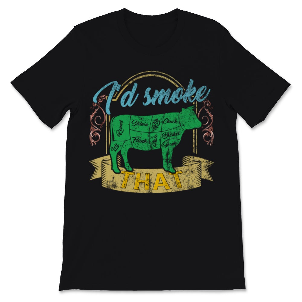 I'd Smoke That Shirt BBQ Grilling Outdoor Beef Meat Smoker Grill