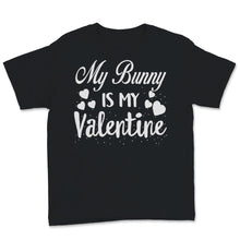 Load image into Gallery viewer, Valentines Day Kids Red Shirt My Bunny Is My Valentine Funny Mom Son
