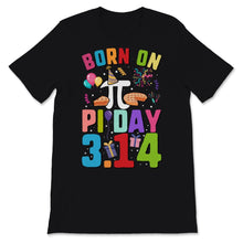 Load image into Gallery viewer, Pi Day Birthday Born on March 14th Math Teacher Student Science

