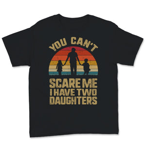 You Can't Scare Me I Have Two Daughters Vintage Sunset Father's Day